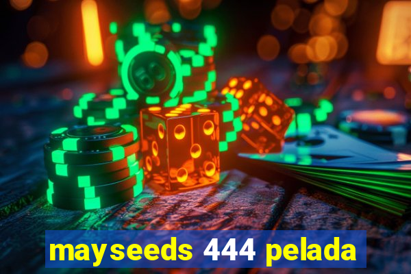 mayseeds 444 pelada